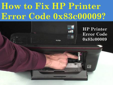 1-844-355-5111 How to Fix HP Printer Error Code 0x83c00009

