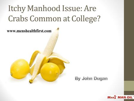 Itchy Manhood Issue: Are Crabs Common at College?