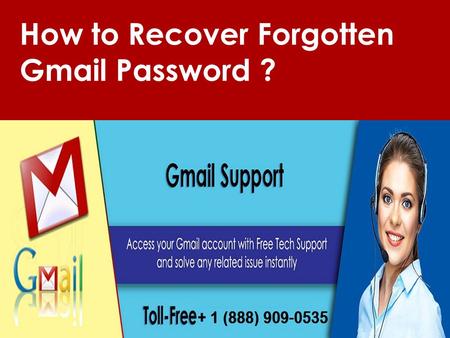Recover Forgotten Gmail Password Call 1-888-909-0535 for Help
