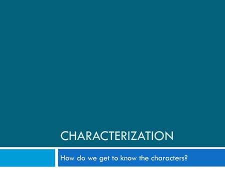 How do we get to know the characters?