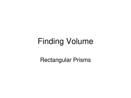 Finding Volume Rectangular Prisms.