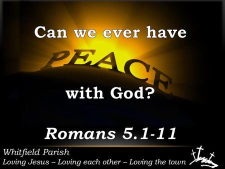 Can we ever have with God? Romans
