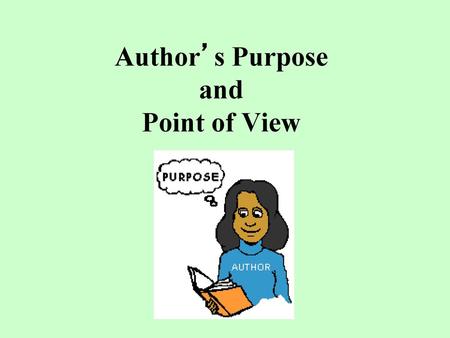 Author’s Purpose and Point of View