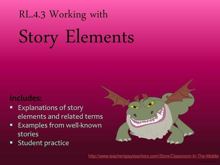 Story Elements RL.4.3 Working with Includes: Explanations of story