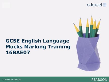 GCSE English Language Mocks Marking Training 16BAE07.