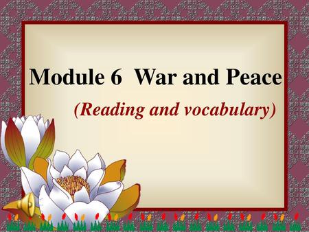 Module 6 War and Peace (Reading and vocabulary)