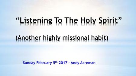 “Listening To The Holy Spirit” (Another highly missional habit)