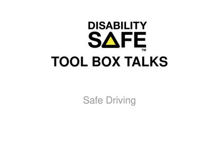 TOOL BOX TALKS Safe Driving.