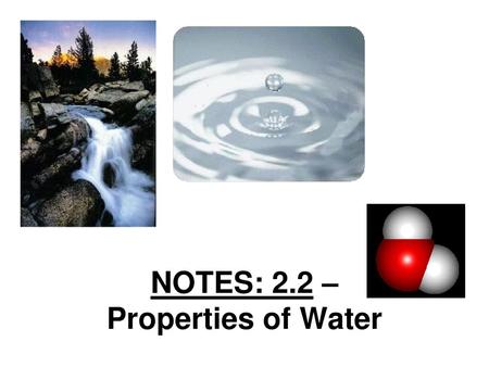 NOTES: 2.2 – Properties of Water