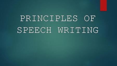 PRINCIPLES OF SPEECH WRITING