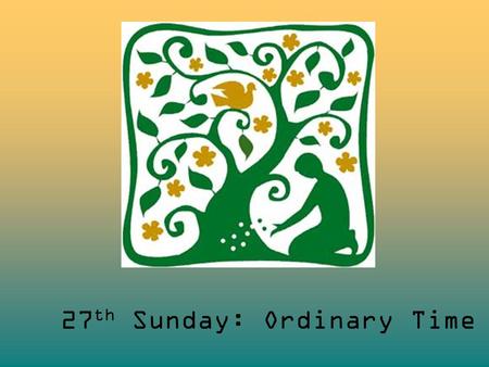 27th Sunday: Ordinary Time