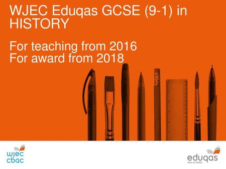 WJEC Eduqas GCSE (9-1) in HISTORY For teaching from 2016
