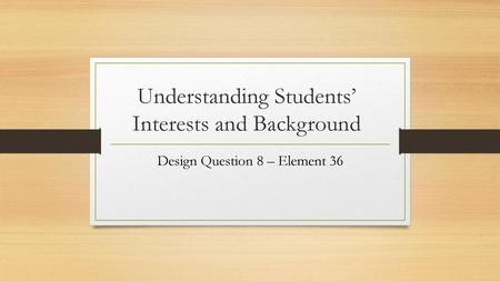 Understanding Students’ Interests and Background