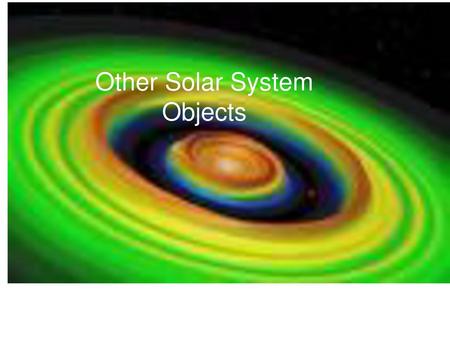 Other Solar System Objects