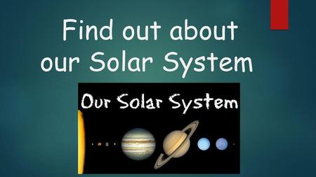 Find out about our Solar System