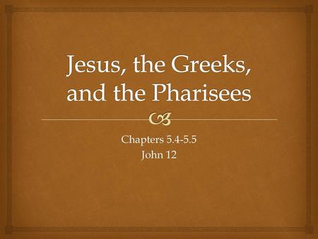 Jesus, the Greeks, and the Pharisees