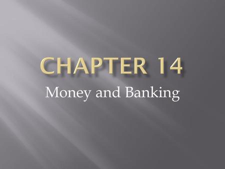 Chapter 14 Money and Banking.