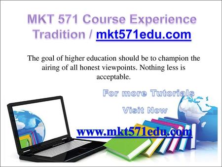 MKT 571 Course Experience Tradition / mkt571edu.com
