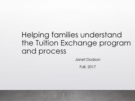 Helping families understand the Tuition Exchange program and process