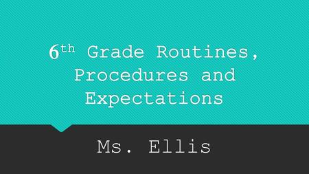 6th Grade Routines, Procedures and Expectations
