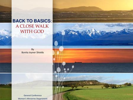BACK TO BASICS: A CLOSE WALK WITH GOD