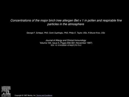 Concentrations of the major birch tree allergen Bet v 1 in pollen and respirable fine particles in the atmosphere  George F. Schäppi, PhD, Cenk Suphioglu,