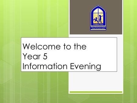 Welcome to the Year 5 Information Evening
