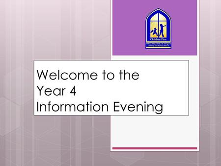 Welcome to the Year 4 Information Evening