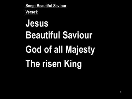 Jesus Beautiful Saviour God of all Majesty The risen King