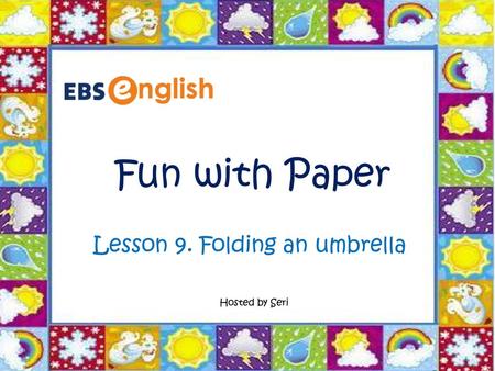Fun with Paper Lesson 9. Folding an umbrella Hosted by Seri.