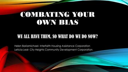 COMBATING YOUR OWN BIAS We all have them, so what do we do now?