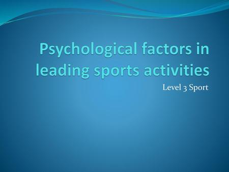 Psychological factors in leading sports activities