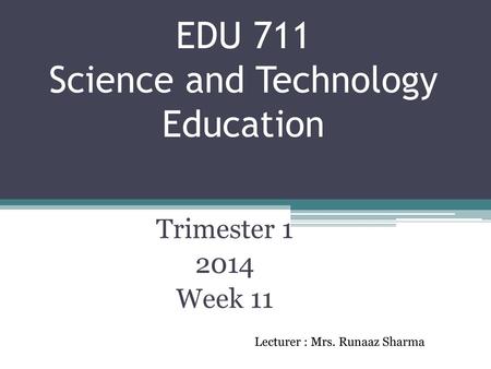 EDU 711 Science and Technology Education