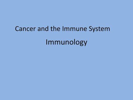 Cancer and the Immune System