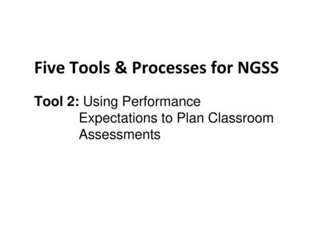 NGSS Tools and Process Five Tools & Processes for NGSS