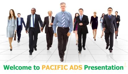 Welcome to PACIFIC ADS Presentation