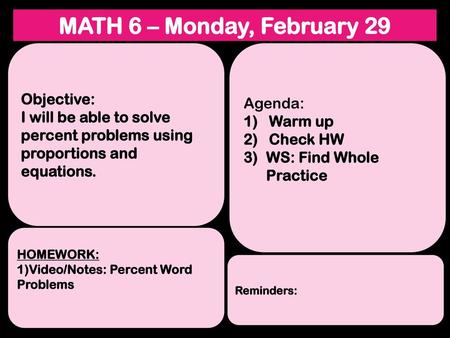 MATH 6 – Monday, February 29 Objective: Agenda: