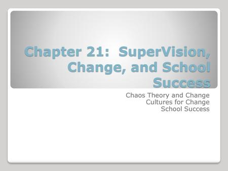 Chapter 21: SuperVision, Change, and School Success