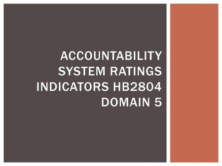 Accountability System Ratings Indicators HB2804 Domain 5