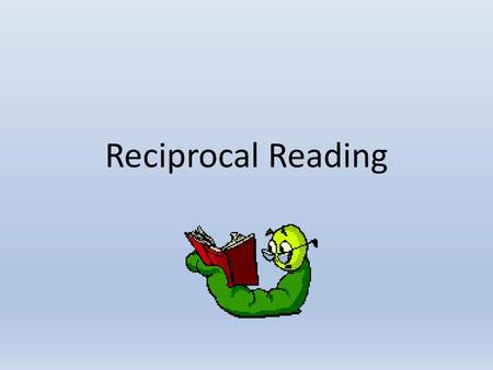 Reciprocal Reading.