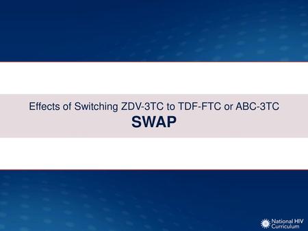 Effects of Switching ZDV-3TC to TDF-FTC or ABC-3TC SWAP