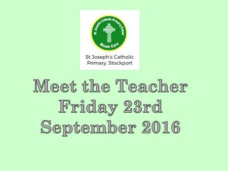Meet the Teacher Friday 23rd September 2016.