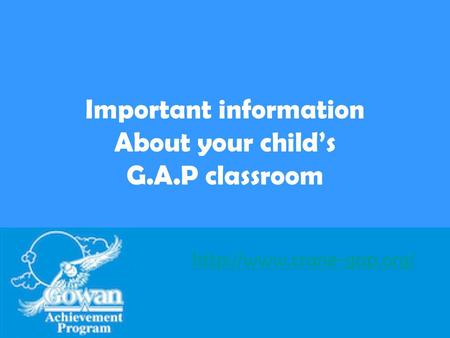 Important information About your child’s G.A.P classroom