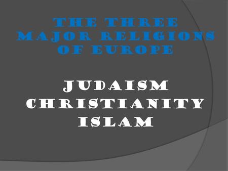 The three major religions of Europe