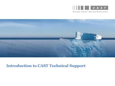 Introduction to CAST Technical Support