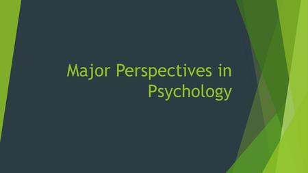 Major Perspectives in Psychology