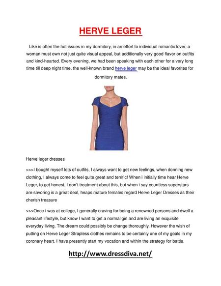 HERVE LEGER http://www.dressdiva.net/ Like is often the hot issues in my dormitory, in an effort to individual romantic lover, a woman must own not just.