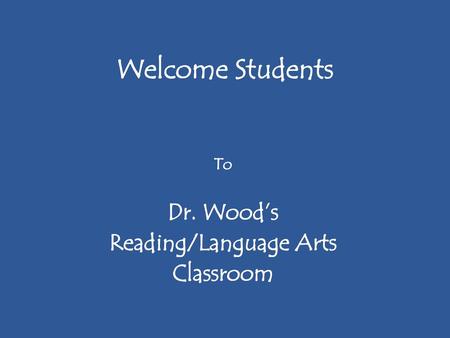 To Dr. Wood’s Reading/Language Arts Classroom