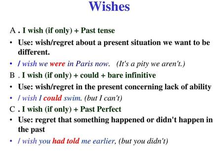 Wishes . I wish (if only) + Past tense