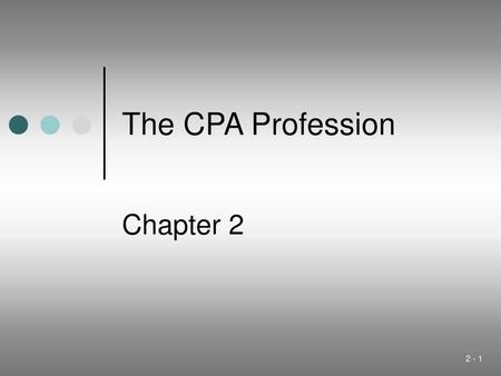 The CPA Profession Chapter 2.